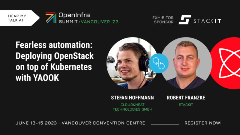OpenInfra Summit Vancouver | Stefan Hoffmann & Robert Franzke | "Fearless automation: Deploying OpenStack on top of Kubernetes with YAOOK"